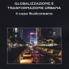 Globalizzazione e trasformazione urbana. Il caso Sudcoreano