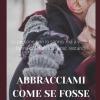 Abbracciami Come Se Fosse Dicembre
