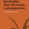Spiritualit, Dono Del Tempo, Contemplazione. Un Approccio Laico