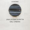 La Scuola Rossellini A Roma. Una Storia Scritta Dal Cinema