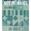 Design Moving Images. Tecniche, Tecnologie, Processi E Pratiche Nel Motion Design
