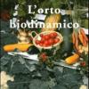 L'orto Biodinamico. Verdura, Frutta, Fiori, Prati Con Il Metodo Biodinamico