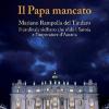 Il papa mancato. Mariano Rampolla del Tindaro, il cardinale siciliano che sfid i Savoia e l'imperatore d'Austria