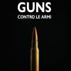 Guns. Contro Le Armi