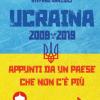Ucraina 2009-2019. Appunti Da Un Paese Che Non C' Pi