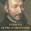 I Gesuiti Oltre Le Frontiere. Una Nuova Storia Della Compagnia Di Ges. Vol. 1