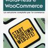 Wordpress E Woocommerce. La Soluzione Completa Per L'e-commerce