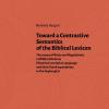 Toward A Contrastive Semantics Of The Biblical Lexicon. The Nouns Of Rules And Regulations In Biblical Hebrew Historical-narrative Language And Their Greek Equivalents In The Septuagint