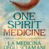 One spirit medicine. La medicina degli sciamani