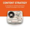Content Strategy. Le Strategie Di Marketing Attraverso Contenuti, Tecnologia E Nuovi Media