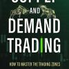 Supply and demand trading: how to master the trading zones