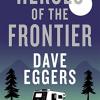 Heroes of the Frontier: Dave Eggers