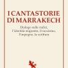 I cantastorie di Marrakesh. Dialogo sulle radici, l'identit migrante, il razzismo, l'impegno, la scrittura