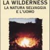 La Wilderness. La Natura Selvaggia E L'uomo