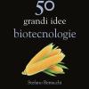 50 Grandi Idee. Biotecnologie