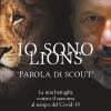 Io Sono Lions. parola Di Scout. La Mia Battaglia Contro Il Sarcoma Al Tempo Del Covid-19