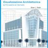 3ds Max Visualizzazione Architettonica Da Principiante Ad Intermedio. Con Cd-rom