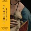 L'ermellino di Leonardo. Dodici storie di animali fra arte e natura. Ediz. illustrata