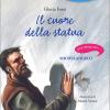 Il Cuore Della Statua. Una Storia Con... Michelangelo