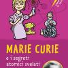 Marie Curie E I Segreti Atomici Svelati