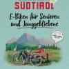 Einfach Sdtirol: E-Biken fr Senioren und Junggebliebene. 30 entspannte Radtouren mit Natur- und Kulturzielen