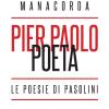 Pier Paolo Poeta. Le Poesie Di Pasolini