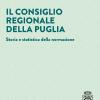 Il Consiglio Regionale Della Puglia. Storia E Statistica Della Normazione
