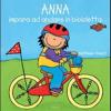 Anna Impara Ad Andare In Bicicletta. Ediz. Illustrata