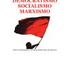 Democratismo, socialismo, marxismo. Per un marxismo e un socialismo del XXI secolo