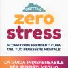 Obiettivo Zero Stress. Scopri Le Chiavi Per Prenderti Cura Del Tuo Benessere Mentale