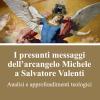 I Presunti Messaggi Dell'arcangelo Michele A Salvatore Valenti. Analisi E Approfondimenti Teologici