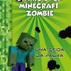 Diario Di Un Minecraft Zombie. Vol. 1