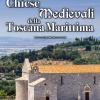 Chiese Medievali Della Toscana Marittima