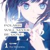 Polaris Will Never Be Gone. Vol. 1