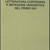 Letteratura Cortigiana E Imitazione Umanistica Nel Primo Cinquecento