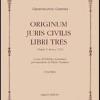 Originum Juris Civilis. Libri Tres. Tomo 1 E 3 (rist. Anast. Napoli, 1713)