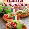 Italia Buongustaia. Le Migliori Ricette Da Ogni Nostra Regione