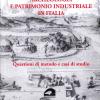 Archeologia e patrimonio industriale in Italia. Questioni di metodo e casi di studio