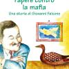 Papere Contro La Mafia. Una Storia Di Giovanni Falcone