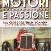Motori E Passione. Dal Cuore Dell'emilia Romagna I Grandi Nomi Che Hanno Fatto Leggenda Nel Mondo