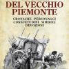 Storie Del Vecchio Piemonte. Cronache, Personaggi, Consuetudini, Simboli, Devozioni
