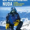 La Montagna Nuda. La Prima Ascensione Invernale Del Nanga Parbat