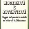 Modernit e autenticit. Saggio sul pensiero sociale ed etico di J. J. Rousseau