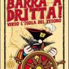 Barra A Dritta! Verso L'isola Del Tesoro. Con Cd-rom