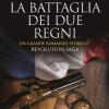 La Battaglia Dei Due Regni. Revolution Saga. Vol. 1