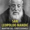 San Leopoldo Mandic. Martire Del Confessionale