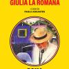 Giulia La Romana. I Casi Di Paolo Arcantes. Vol. 4