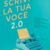 Scrivi La Tua Voce 2.0. Tecniche Avanzate Di Lettura, Uso Della Voce, Scrittura E Comunicazione Digitale
