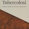 Tubercolosi. Scienza, storia, costume, letteratura
