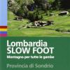 Lombardia Slow Foot. Montagna Per Tutte Le Gambe. Provincia Di Sondrio
